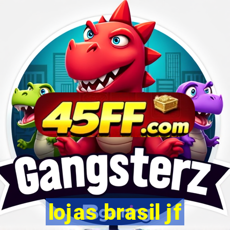 lojas brasil jf